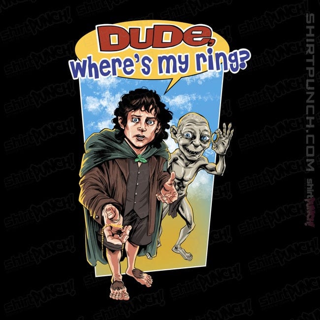 ShirtPunch Dude, Where's My Ring?