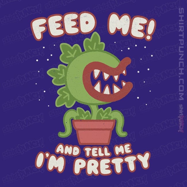 ShirtPunch Feed Me!!
