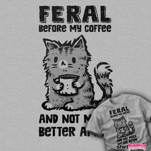 ShirtPunch Feral Before Coffee