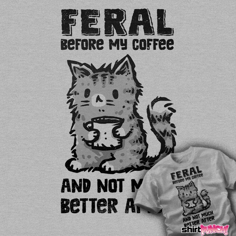 ShirtPunch Feral Before Coffee