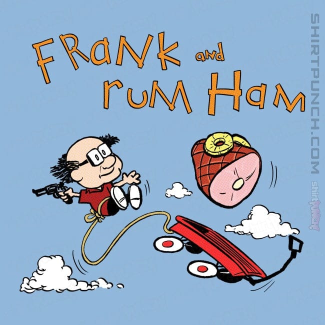 ShirtPunch Frank & Rum Ham!
