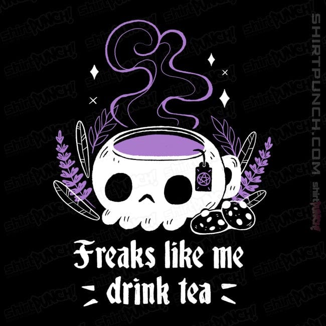 ShirtPunch Freaks Drink Tea