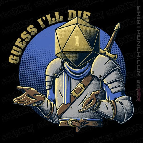 ShirtPunch Guess I'll Die!