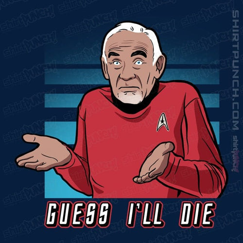 ShirtPunch Guess I'll Die.