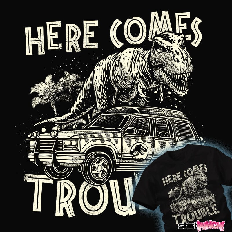 ShirtPunch Here Comes Trouble