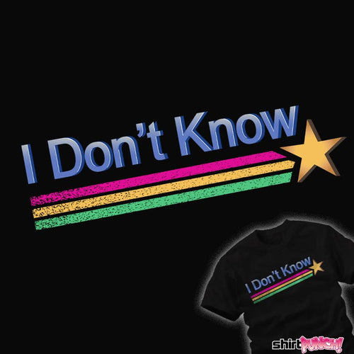 ShirtPunch I Don't Know