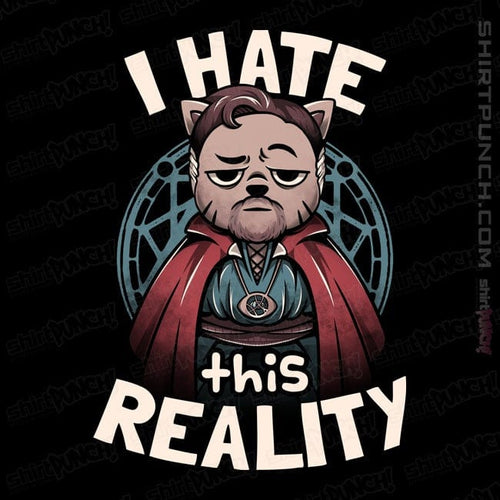 ShirtPunch I Hate This Reality