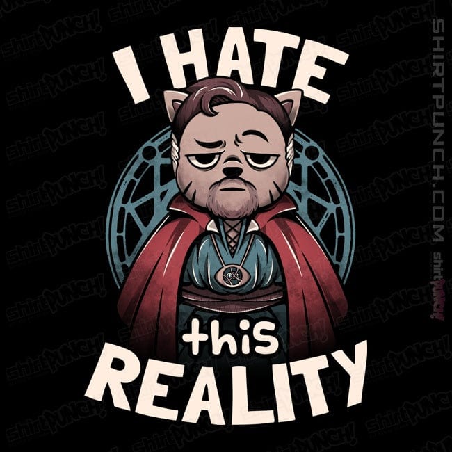 ShirtPunch I Hate This Reality
