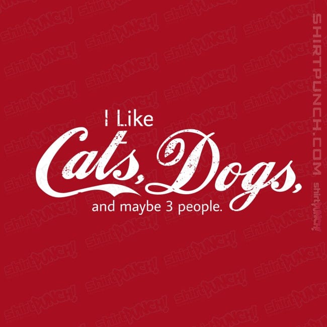 ShirtPunch I Like Cats, Dogs, And Maybe 3 People