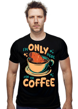 ShirtPunch I'm Only Here For The Coffee, view 2