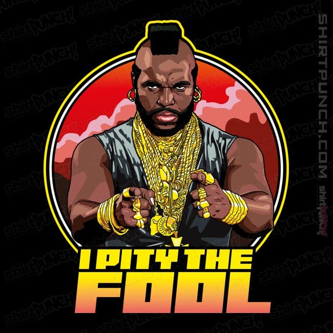 ShirtPunch I Pity The Fool
