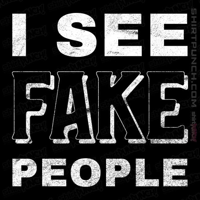 ShirtPunch I See Fake People