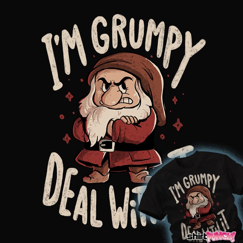 ShirtPunch I'm Grumpy Deal With It