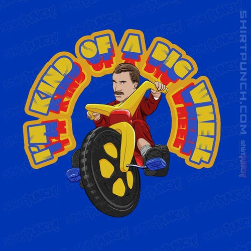 ShirtPunch I'm Kind Of A Big Wheel