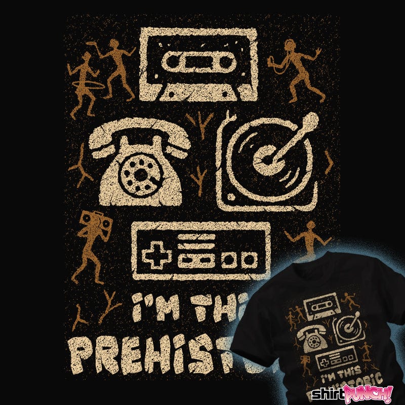 ShirtPunch I'm This Prehistoric