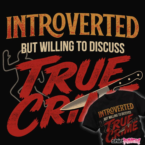 ShirtPunch Introverted But Willing To Discuss True Crime