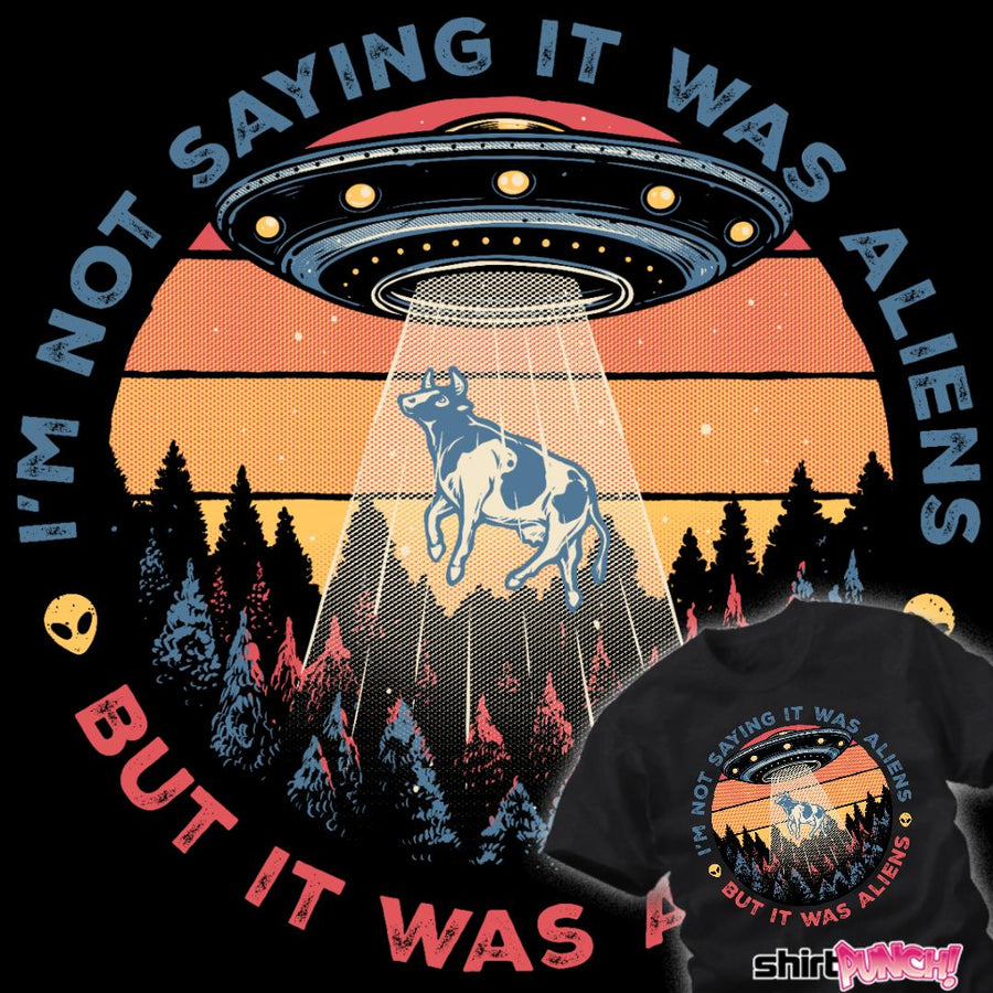 ShirtPunch It Was Aliens
