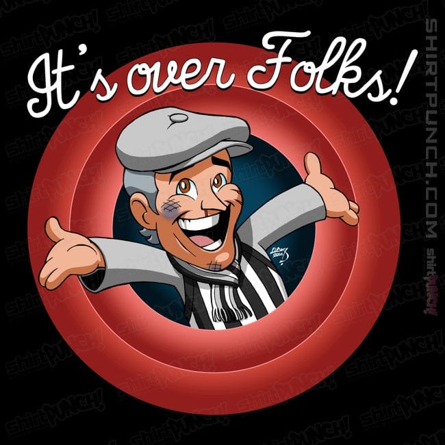 ShirtPunch It's Over Folks!