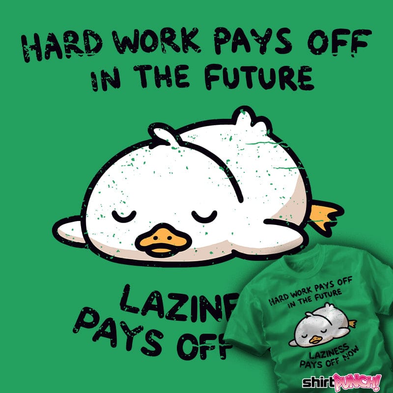 ShirtPunch Laziness Pays Off Now