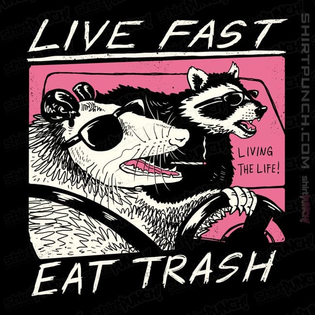 ShirtPunch Live Fast! Eat Trash!