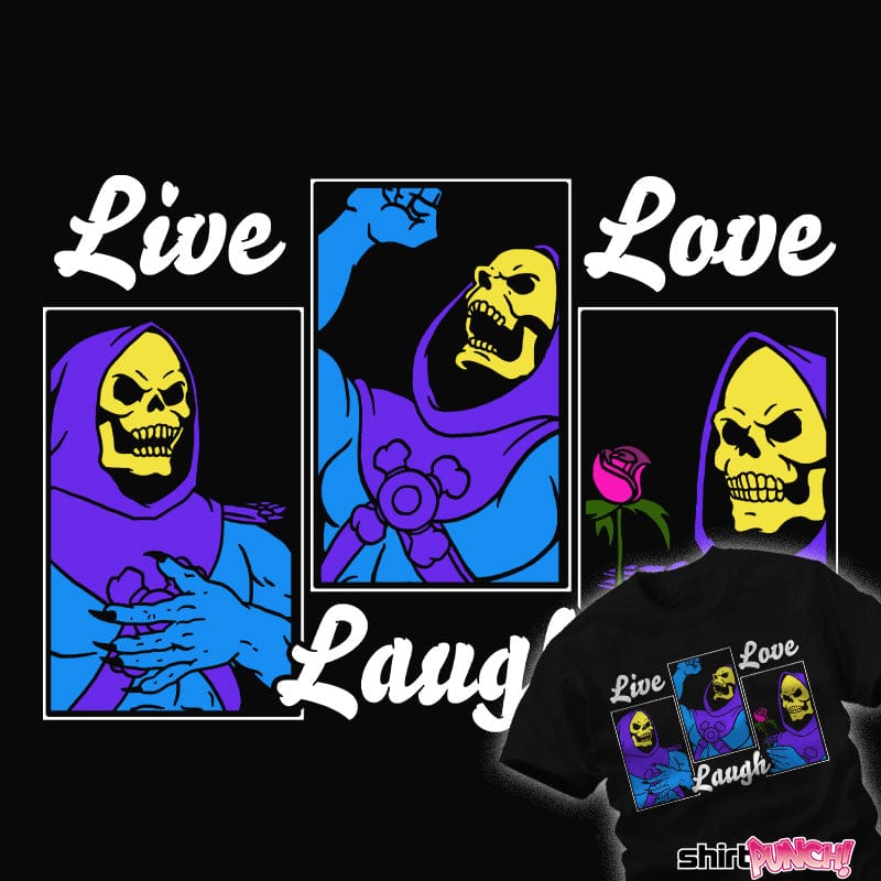 ShirtPunch Live Laugh Love Skeletor