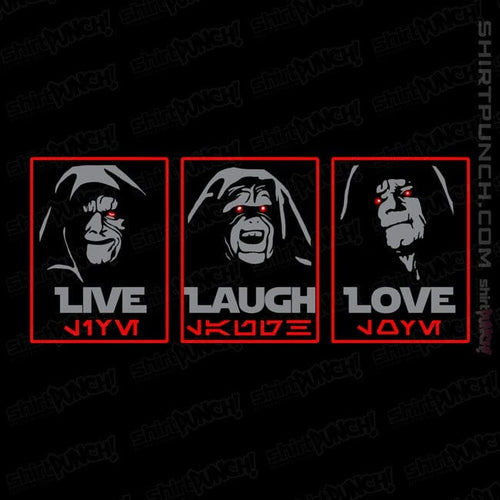 ShirtPunch Live Laugh Love The Empire