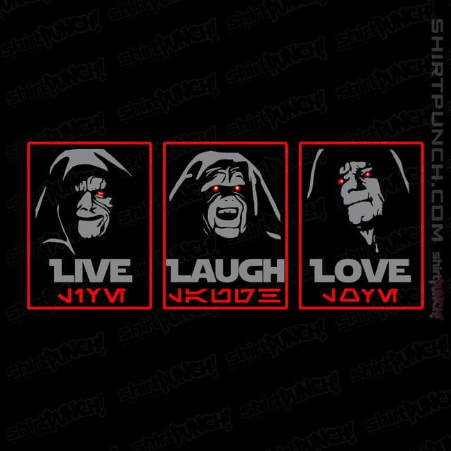 ShirtPunch Live Laugh Love The Empire