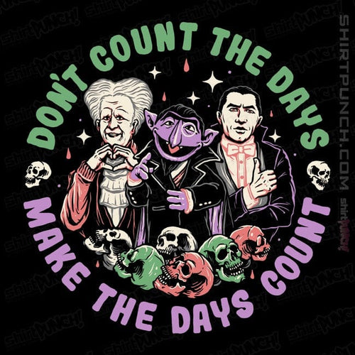 ShirtPunch Make The Days Count!