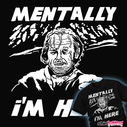 ShirtPunch Mentally I'm Here - Overlook Winter