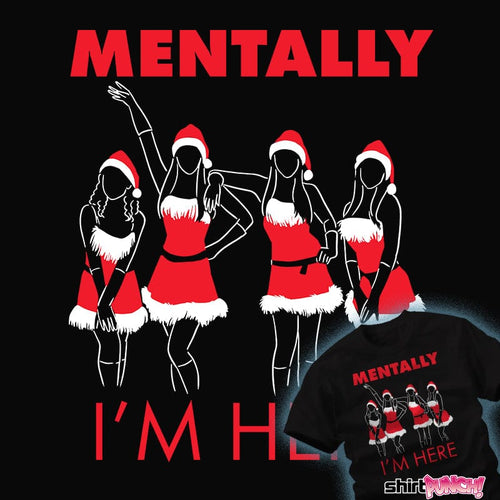 ShirtPunch Mentally I'm Here - Teen Queen Drama