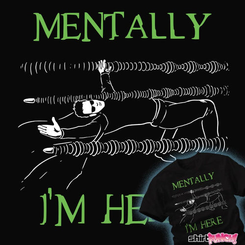 ShirtPunch Mentally I'm Here - The Simulation