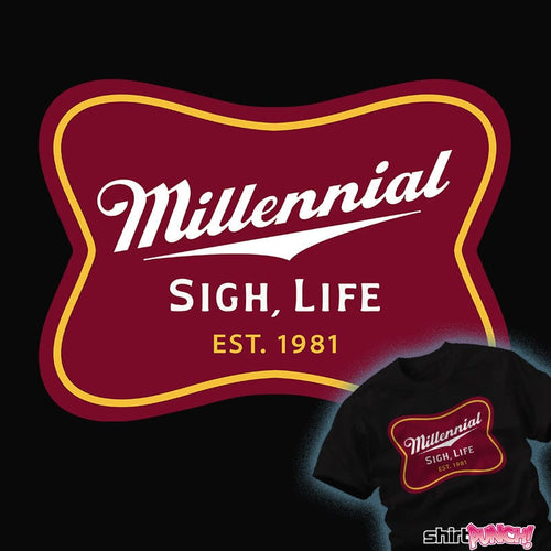 ShirtPunch Millennial Sigh, Life