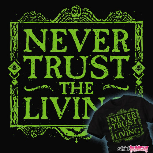 ShirtPunch Never Trust The Living