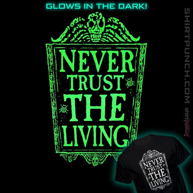 ShirtPunch Never Trust The Living GLOW