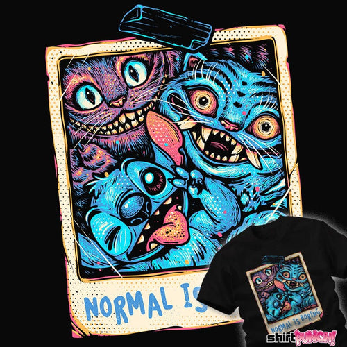 ShirtPunch Normal Is Boring