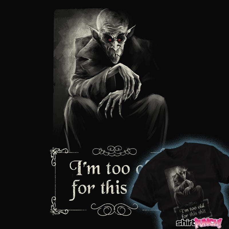 ShirtPunch Nosferatu Is Too Old