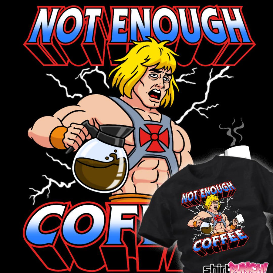ShirtPunch Not Enough Coffee