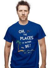 ShirtPunch Oh The Places I'd Rather Be!, view 2