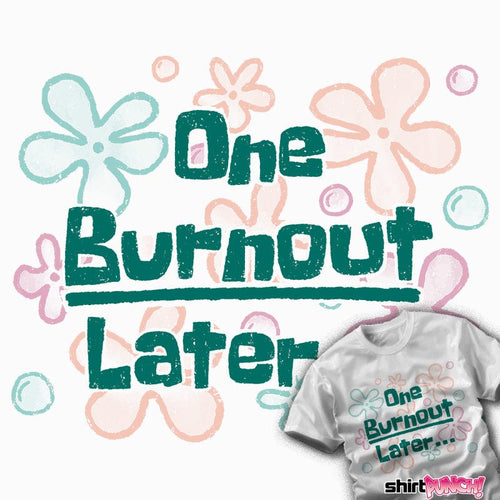 ShirtPunch One Burnout Later