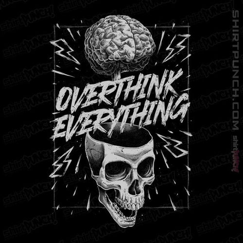 ShirtPunch Overthink Everything