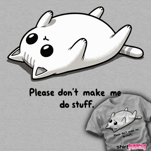ShirtPunch Please Don't Make Me Do Stuff