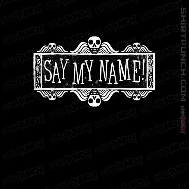 ShirtPunch Say My Name