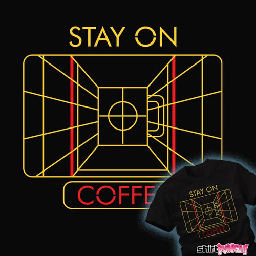 ShirtPunch Stay On Coffee