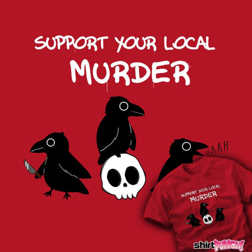 ShirtPunch Support Your Local Murder