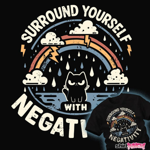 ShirtPunch Surround Yourself With Negativity