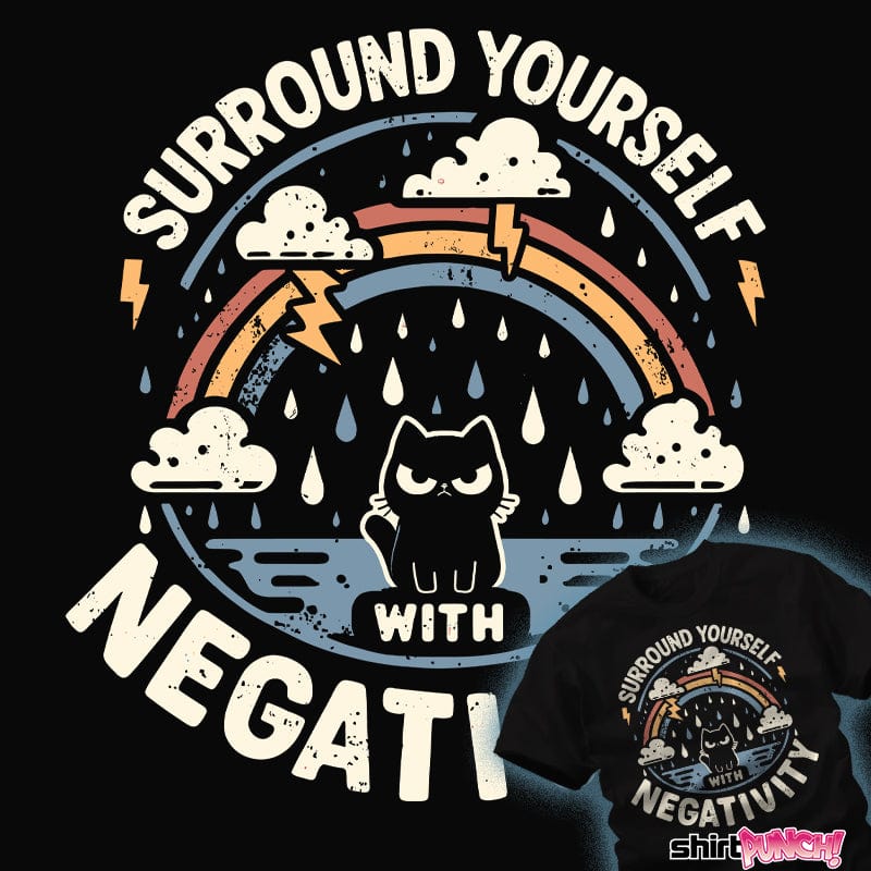 ShirtPunch Surround Yourself With Negativity