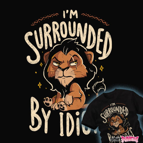 ShirtPunch Surrounded By Idiots