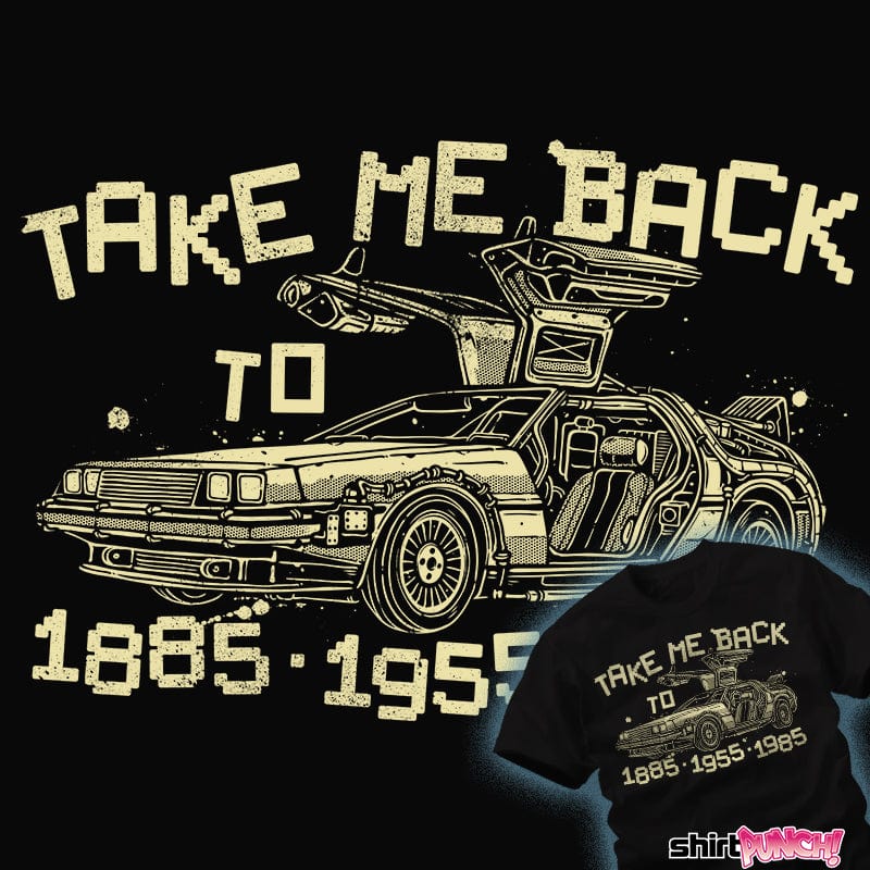 ShirtPunch Take Me Back