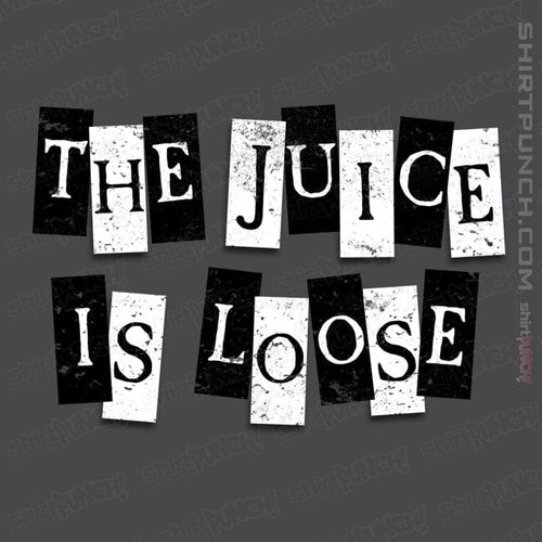 ShirtPunch The Juice Is Loose
