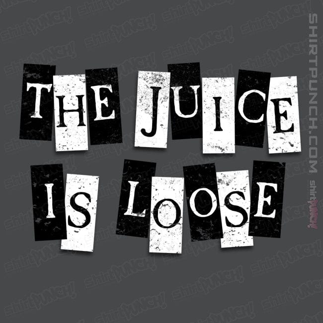 ShirtPunch The Juice Is Loose